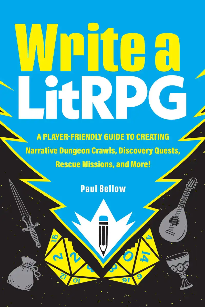 Write a LitRPG : A Player-Friendly Guide to Creating Narrative Dungeon Crawls, Discovery Quests, Rescue Missions, and More! – E-bok – Paul Bellow – ISBN 9781507227886