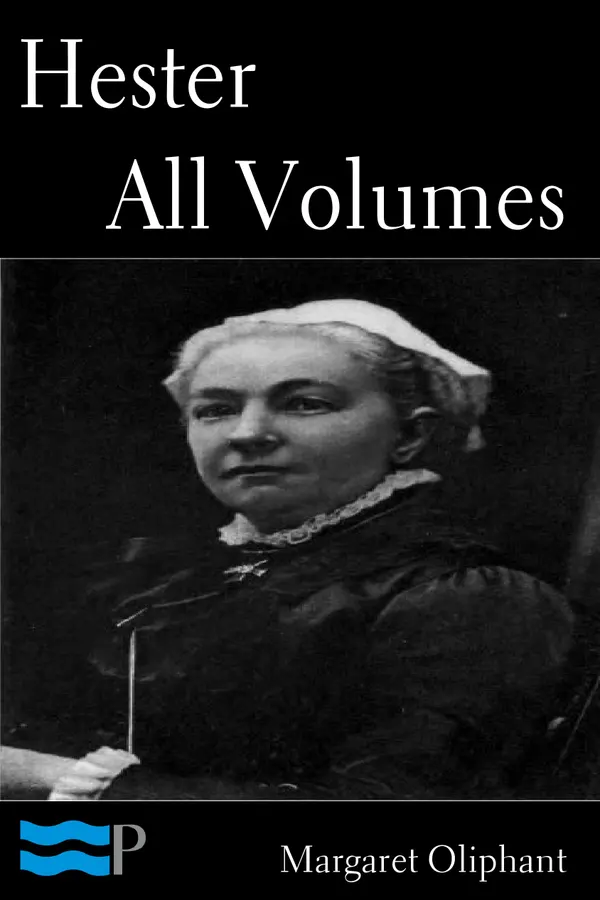 Hester, A Story of Contemporary Life : All Volumes