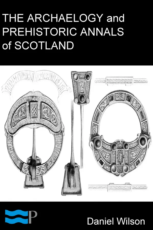 The Archaeology and Prehistoric Annals of Scotland