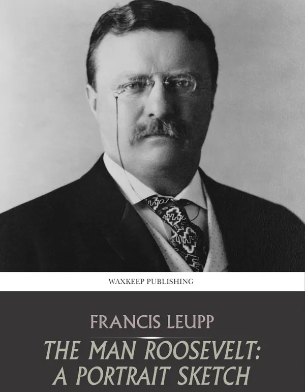 The Man Roosevelt: A Portrait Sketch