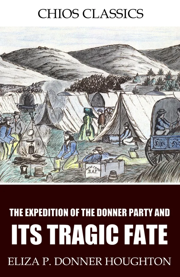 The Expedition of the Donner Party and Its Tragic Fate