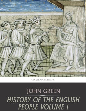 History of the English People Volume 1 - John Green