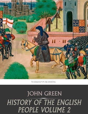 History of the English People Volume 2 - John Green