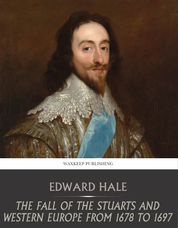 The Fall of the Stuarts and Western Europe from 1678 to 1697