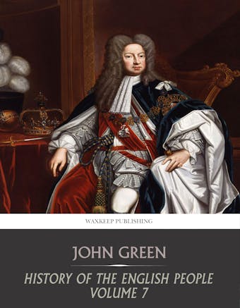 History of the English People Volume 7 - John Green