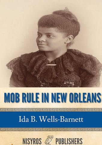Mob Rule in New Orleans - Ida B. Wells-Barnett