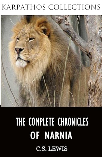 The Complete Chronicles of Narnia - C.S. Lewis