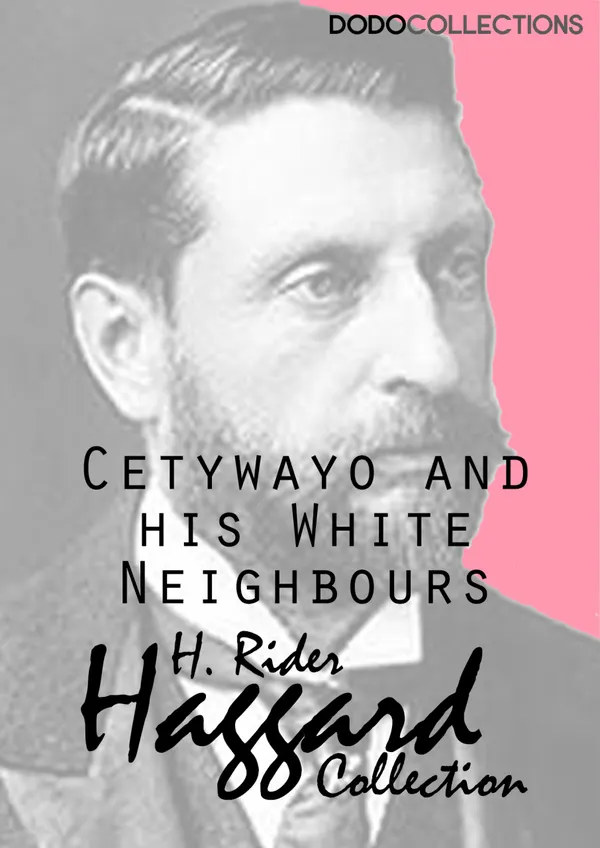Cetywayo and his White Neighbours: Remarks on Recent Events in Zululand, Natal, and the Transvaal