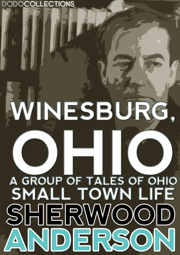 Winesburg, Ohio : A Group of Tales of Ohio Small Town Life