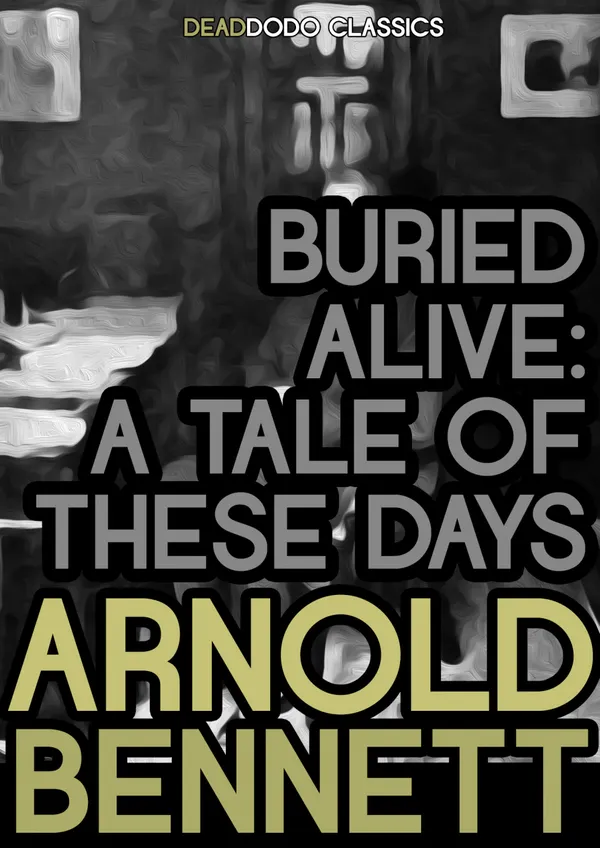 Buried Alive : A Tale of These Days