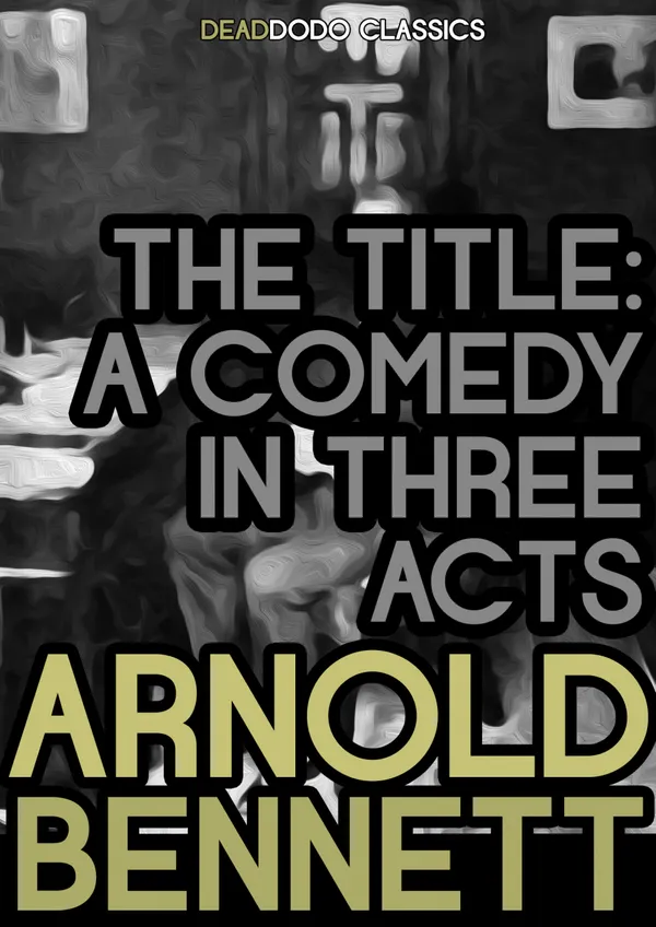 The Title : A Comedy in Three Acts