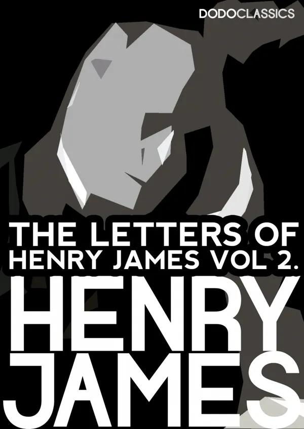 The Letters of Henry James : Volume 2