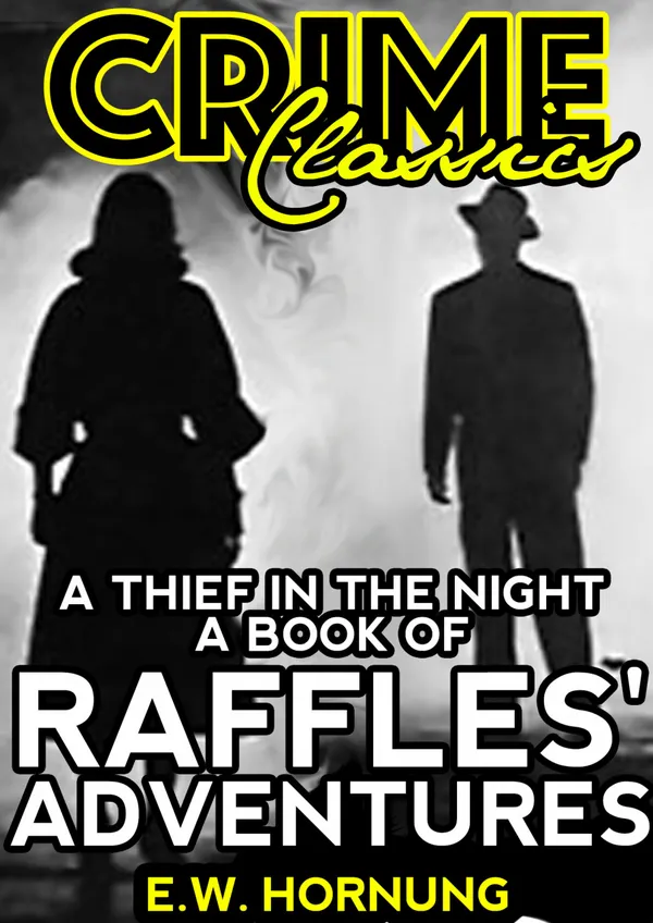 A Thief In The Night : A Book Of Raffles' Adventures