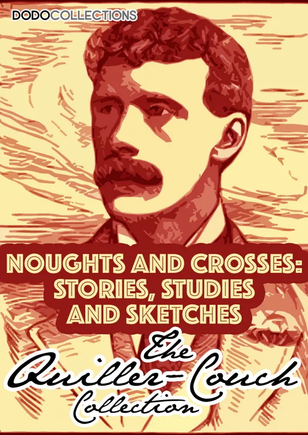 Noughts And Crosses : Stories, Studies And Sketches