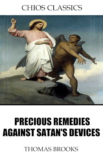 Precious Remedies Against Satan’s Devices - Thomas Brooks