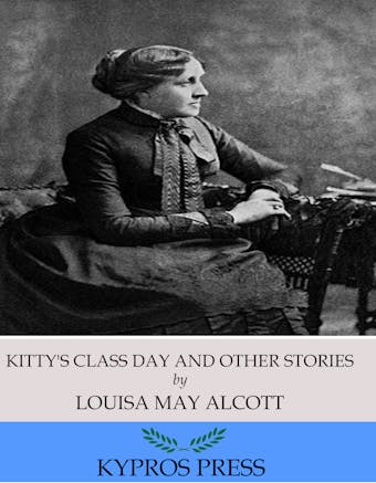 Kitty’s Class Day and Other Stories - undefined