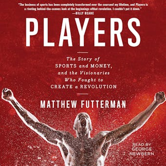 Players: The Story of Sports and Money--and the Visionaries Who Fought to Create a Revolution - undefined