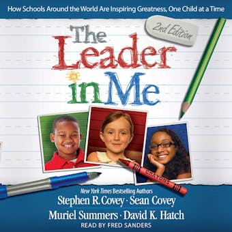 The Leader In Me: How Schools Around the World Are Inspiring Greatness, One Child at a Time - Stephen R. Covey