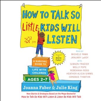 How to Talk So Little Kids Will Listen: A Survival Guide to Life with Children Ages 2-7 - undefined
