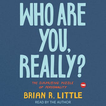 Who Are You, Really?: The Surprising Puzzle of Personality - Brian R. Little