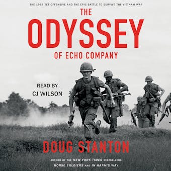 The Odyssey of Echo Company: The 1968 Tet Offensive and the Epic Battle to Survive the Vietnam War - undefined