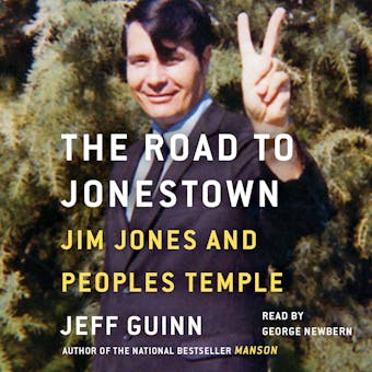 The Road to Jonestown: Jim Jones and Peoples Temple - Jeff Guinn