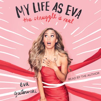 My Life as Eva: The Struggle is Real - Eva Gutowski
