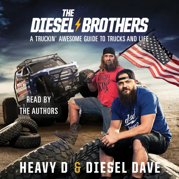 The Diesel Brothers: A Truckin' Awesome Guide to Trucks and Life