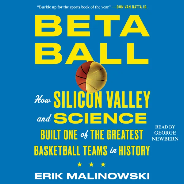Betaball : How Silicon Valley and Science Built One of the Greatest Basketball Teams in History