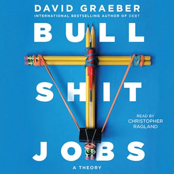Bullshit Jobs: A Theory - undefined