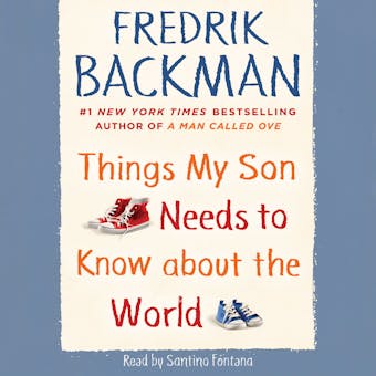 Things My Son Needs to Know about the World - Fredrik Backman