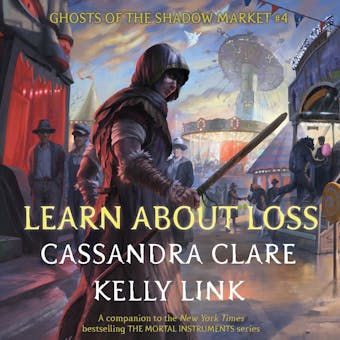 Learn About Loss: Ghosts of the Shadow Market - Cassandra Clare, Kelly Link