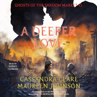 A Deeper Love: Ghosts of the Shadow Market - Cassandra Clare, Maureen Johnson