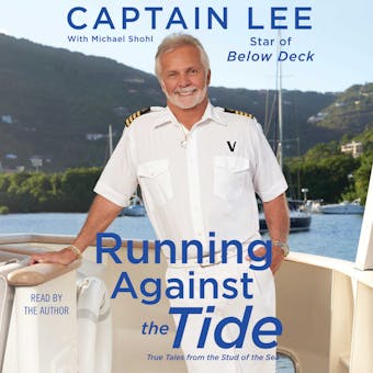 Running Against the Tide: True Tales from the Stud of the Sea - Captain Lee Captain Lee