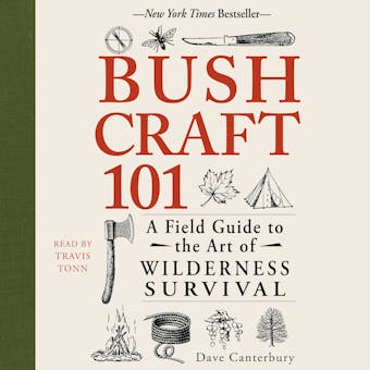Bushcraft 101: A Field Guide to the Art of Wilderness Survival - undefined