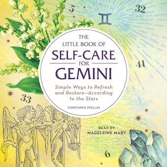 The Little Book of Self-Care for Gemini: Simple Ways to Refresh and Restore—According to the Stars - Constance Stellas
