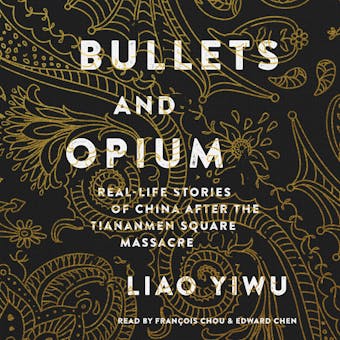 Bullets and Opium: Real-Life Stories of China After the Tiananmen Square Massacre - undefined