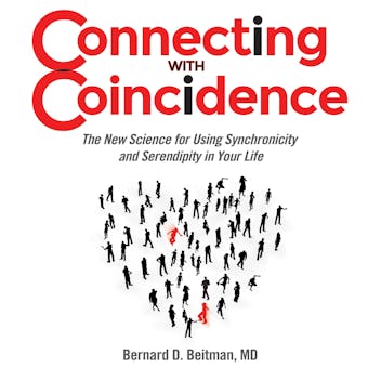 Connecting with Coincidence: The New Science for Using Synchronicity and Serendipity in Your Life - Bernard Beitman