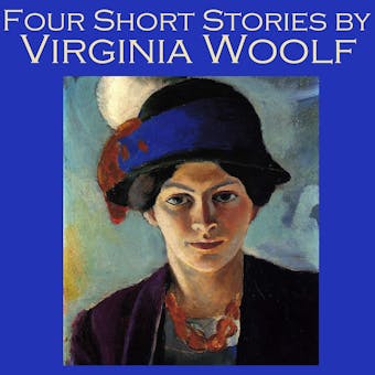 Four Short Stories by Virginia Woolf - Virginia Woolf