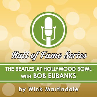 The Beatles at the Hollywood Bowl: With Bob Eubanks