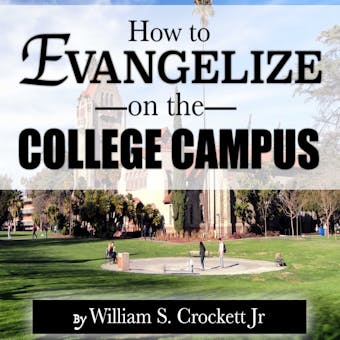 How to Evangelize on the College Campus - Jr.