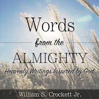 Words from the Almighty: Heavenly Writings Inspired by God - Jr.