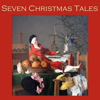 Seven Christmas Tales - J. H. Riddell, O. Henry, Hugh Walpole