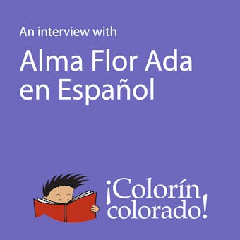 An Interview With Alma Flor Ada - Alma Flor Ada