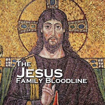 The Jesus Family Bloodline - undefined
