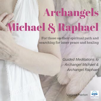 Meditation with Archangels Michael & Raphael: For those on their spiritual path and searching for inner peace and healing - undefined
