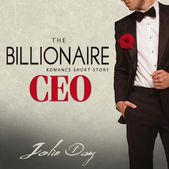 The Billionaire CEO: Romance Short Story - Jolie Day