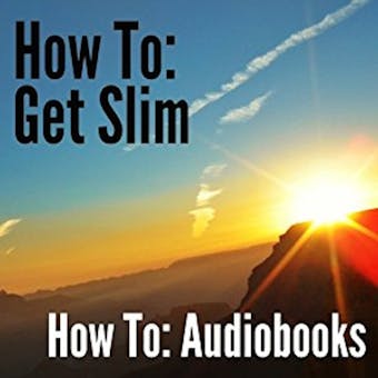How To: Get Slim - How To: Audiobooks