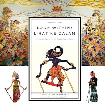Look Within / Lihat ke Dalam: Indonesian Wayang Puppet Theatre from Suriname - undefined