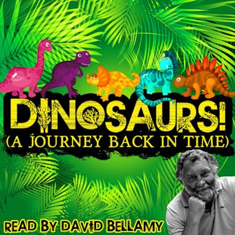 Dinosaurs!: A Journey Back in Time - undefined